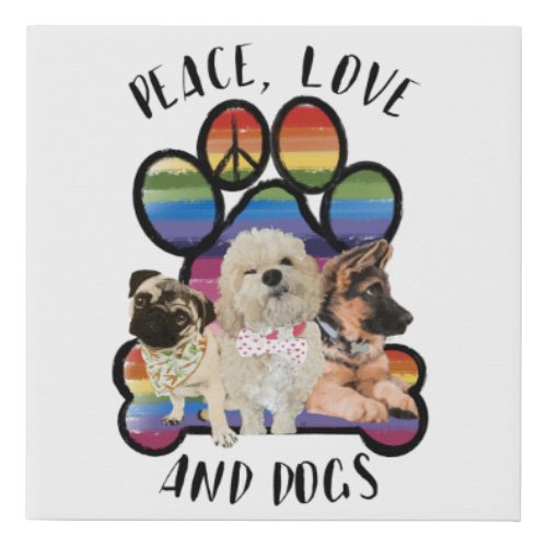 Peace Love and Dogs Faux Canvas Print