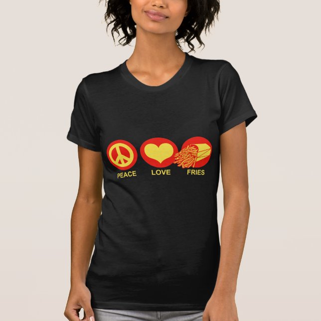 Peace Love and Fries T-Shirt (Front)
