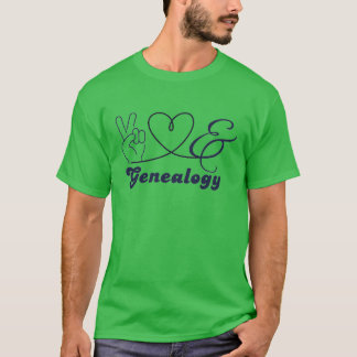 Peace Love and Genealogy T-Shirt