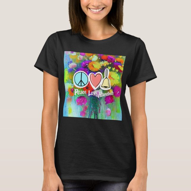 Peace Love And Handbells, Flowers Design T-Shirt (Front)
