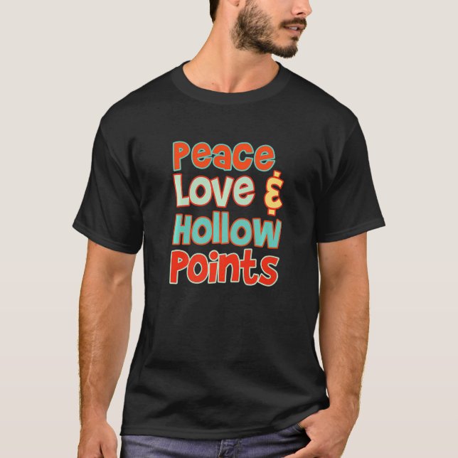 Peace Love And Hollow Points Esthetic Bullet Quot T-Shirt (Front)