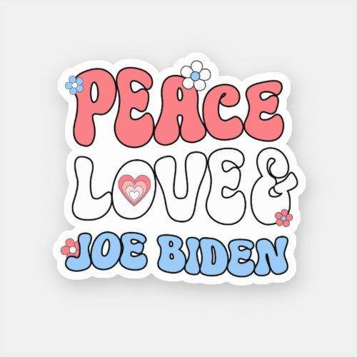 Peace Love and Joe Biden Sticker