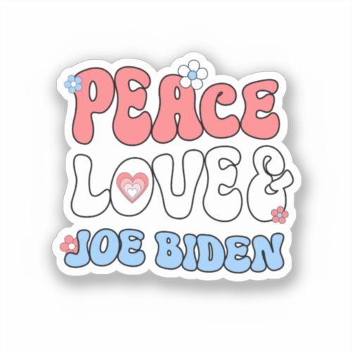 Peace Love and Joe Biden Sticker