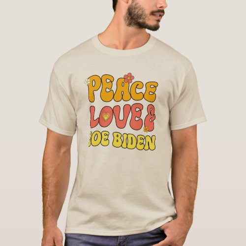 Peace Love and Joe Biden T_Shirt