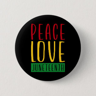 Peace Love And Juneteenth June 19th Freedom Day Bl Button