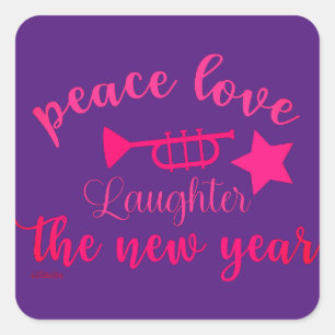 PEACE LOVE AND LAUGHTER IN THE NEW YEAR SQUARE STICKER
