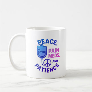 Peace Love and Pain Meds Funny Coffee Mug