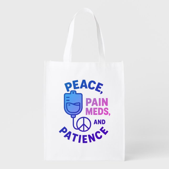 Peace Love and Pain Meds Funny  Grocery Bag (Front)