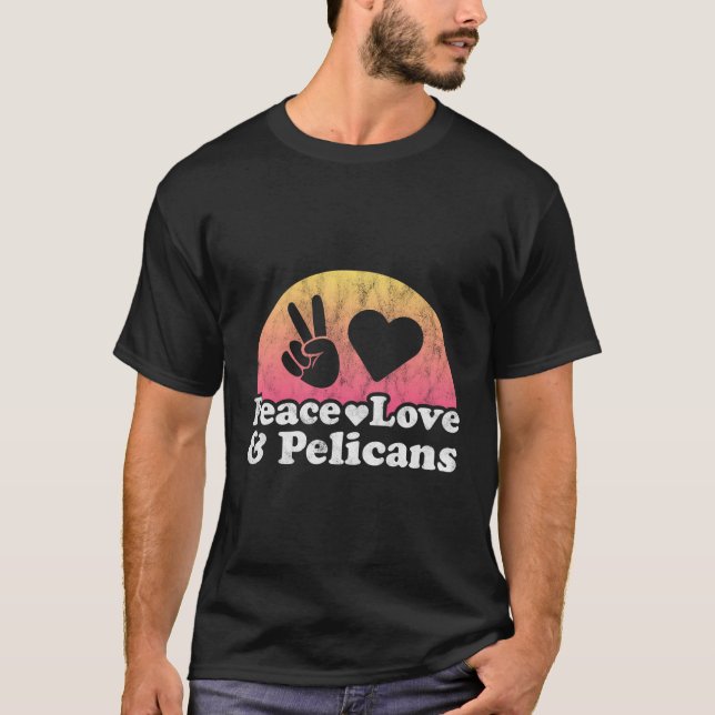 Peace Love And Pelicans Pelican T-Shirt (Front)