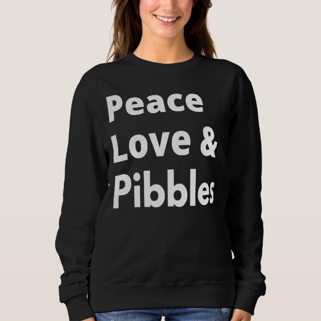 Peace Love And Pibbles Pitbull Mom Sweatshirt (Front)