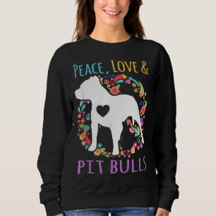 Peace Love And Pit Bulls Funny Dog Lover Sweatshirt