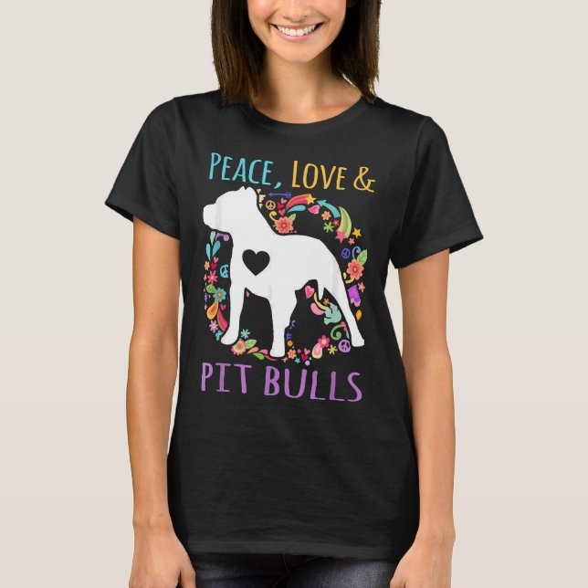 Peace Love And Pit Bulls Funny Dog Lover T-Shirt (Front)