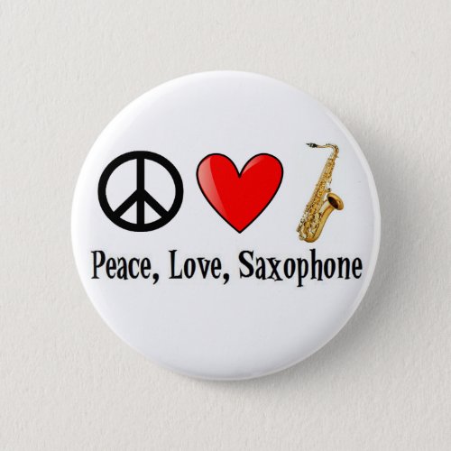 Peace Love and Saxophone Pinback Button