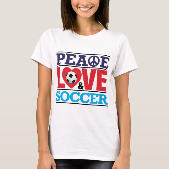 Peace, Love and Soccer Shirt (Front)