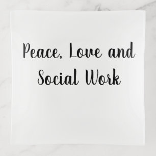 Peace Love and Social Work Trinket Tray