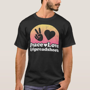 Peace Love and Spreadsheets Spreadsheet  T-Shirt