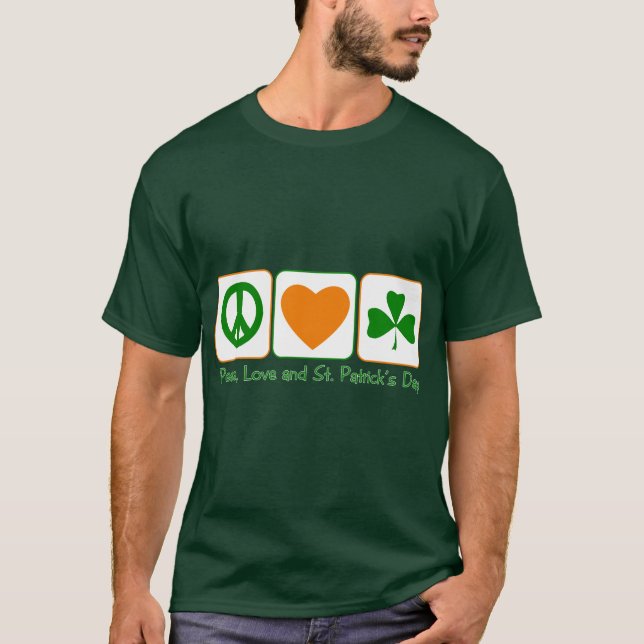 Peace, Love and St. Patrick's Day T-Shirt (Front)