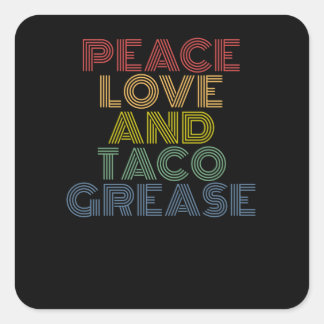 Peace Love And Taco Grease Square Sticker