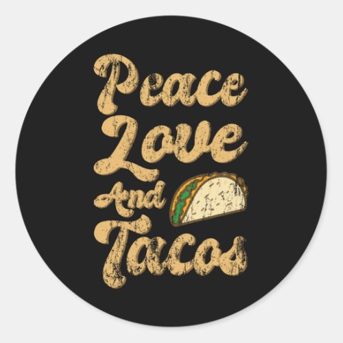 PEACE LOVE AND TACOS Funny Taco Lover Taco Tuesday Classic Round Sticker