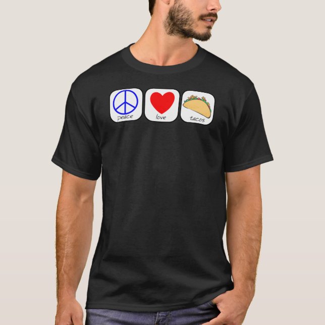 Peace, Love and Tacos T-Shirt (Front)