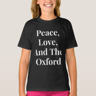 Peace love and the Oxford  T-Shirt