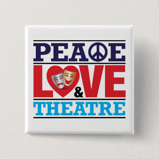 Peace, Love and Theatre Button