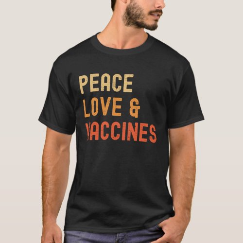 Peace Love And Vaccine Im Vaccinated 2021 T_Shirt