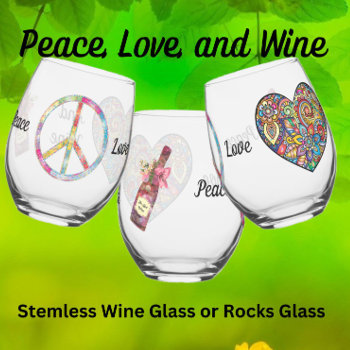 Peace  Love And Wine - Rocks Glass Or by CatsEyeViewGifts at Zazzle
