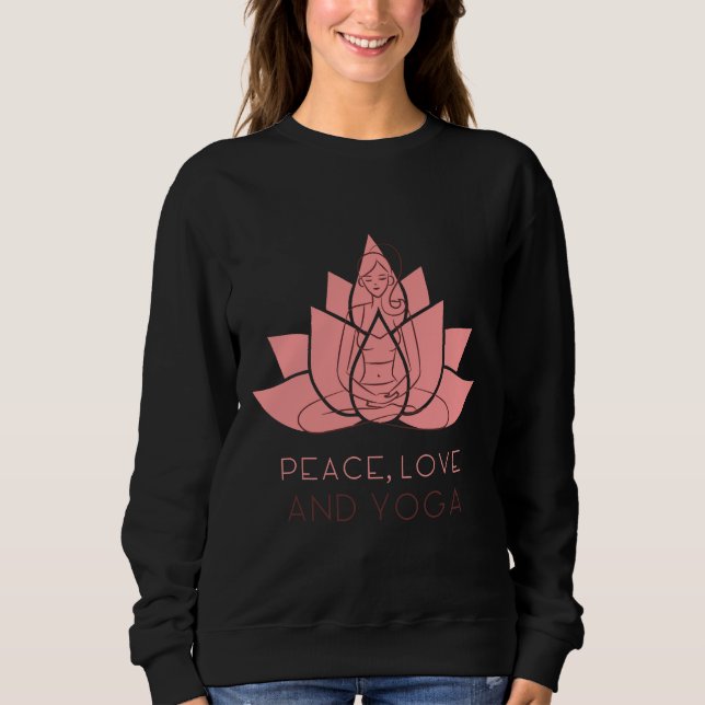 Peace Love And Yoga Yoga Asana Namaste Yoga Life B Sweatshirt (Front)