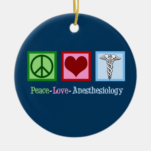 Peace Love Anesthesiology Blue Christmas Ceramic Ornament