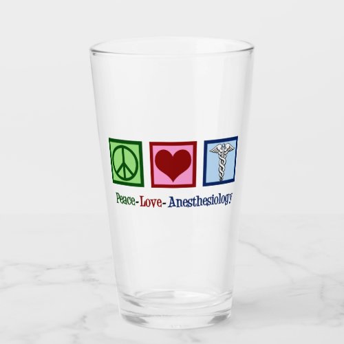 Peace Love Anesthesiology Glass