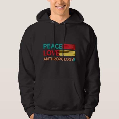 Peace Love Anthropology Anthropologist Archaeologi Hoodie