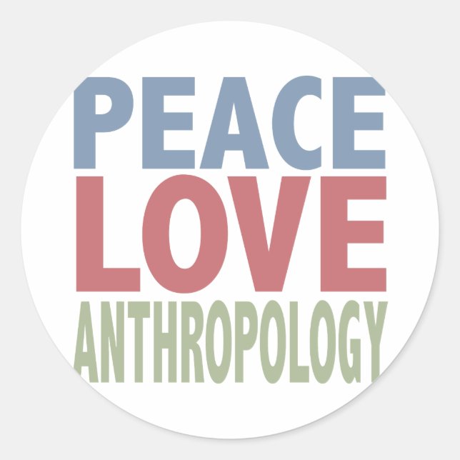 Peace Love Anthropology Classic Round Sticker (Front)