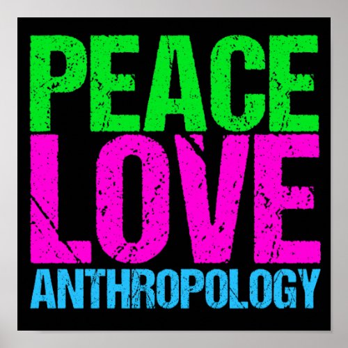 Peace Love Anthropology Poster