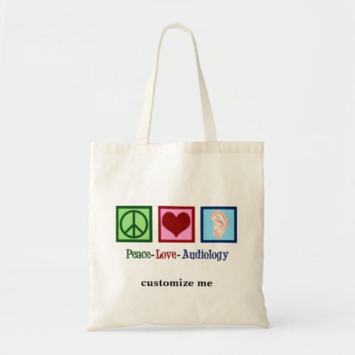 Peace Love Audiology Custom Audiologist Tote Bag