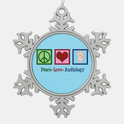 Peace Love Audiology Snowflake Pewter Christmas Ornament