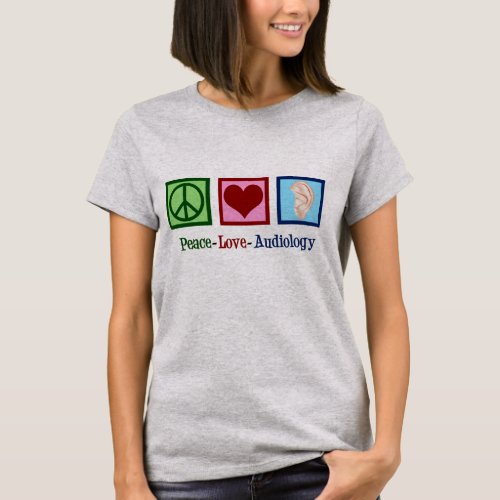 Peace Love Audiology T_Shirt