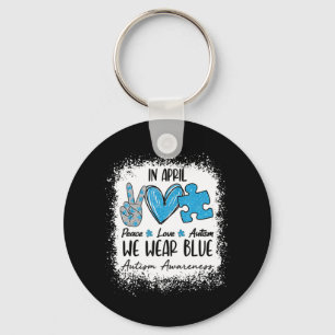Peace Love Autism In April We Wear Blue For Autism Keychain