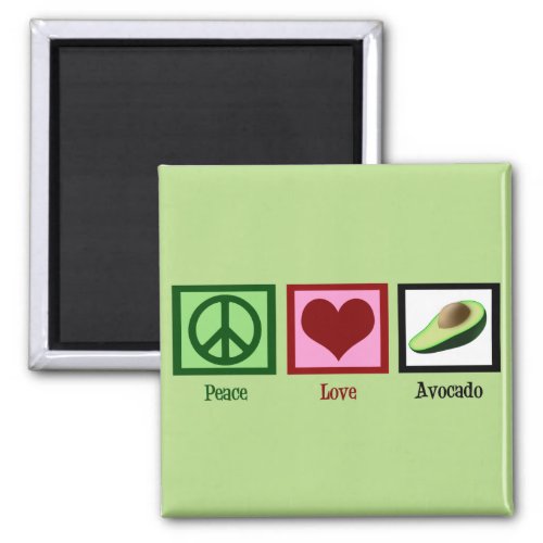 Peace Love Avocados Magnet
