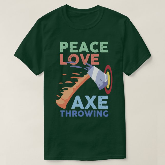 Peace Love Axe Throwing T-Shirt (Design Front)