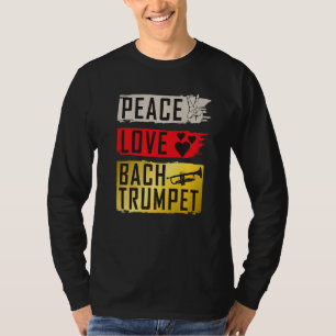 Peace Love Bach Trumpet Musical Instrument Players T-Shirt