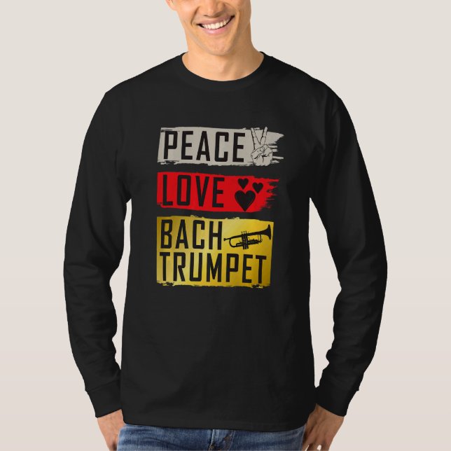 Peace Love Bach Trumpet Musical Instrument Players T-Shirt (Front)