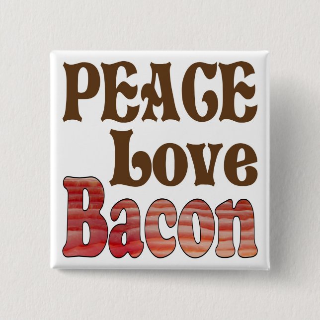 Peace Love Bacon Pinback Button (Front)