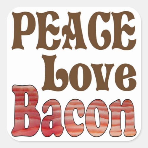 Peace Love Bacon Square Sticker