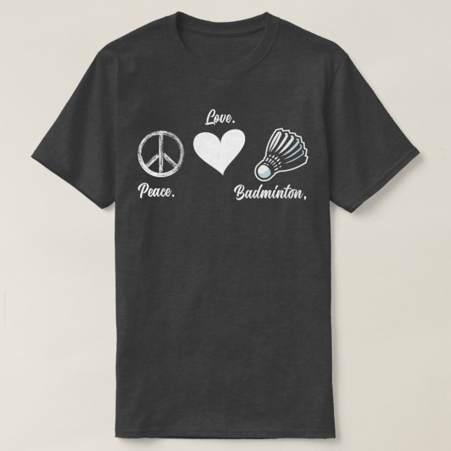Peace Love Badminton Player Badminton  T-Shirt (Design Front)