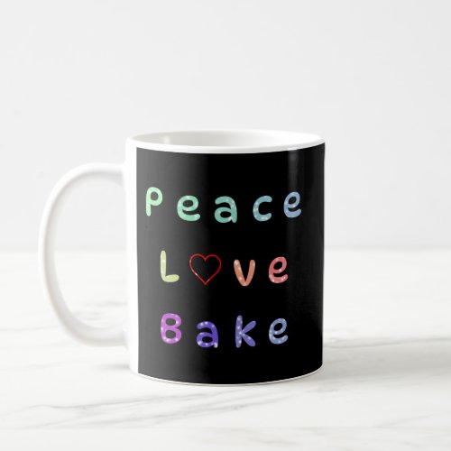 Peace Love Bake Coffee Mug