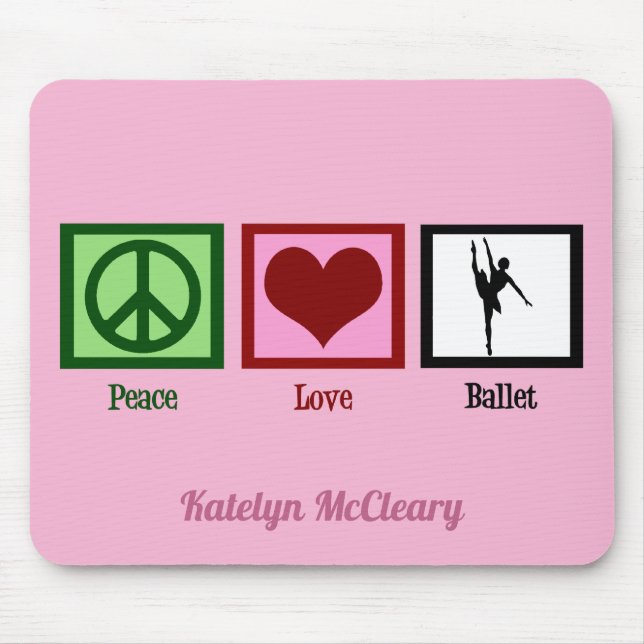 Peace Love Ballet Cute Custom Pink Ballerina Mouse Pad (Front)