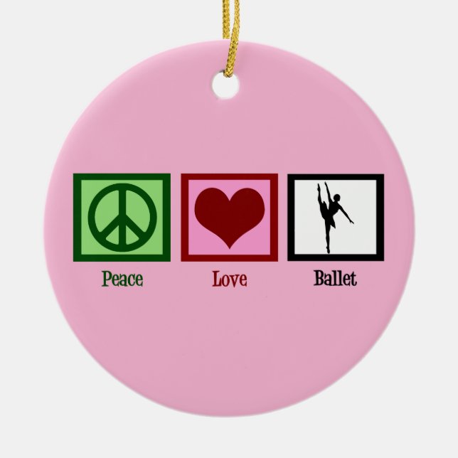 Peace Love Ballet Cute Pink Ballerina Ceramic Ornament (Front)