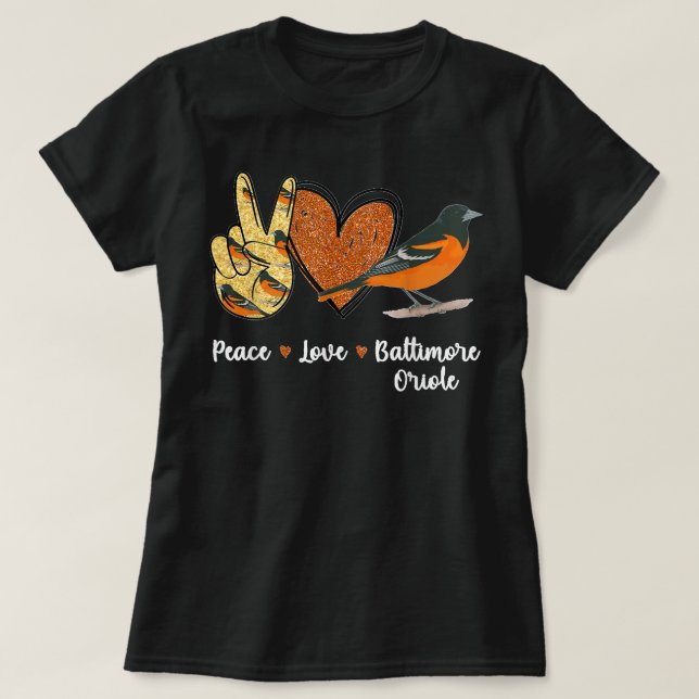 Peace Love Baltimore Oriole Bird T-Shirt (Design Front)