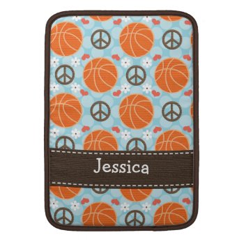 Peace Love Basketball Macbook Air Sleeve 13 And 11 by cutesleeves at Zazzle
